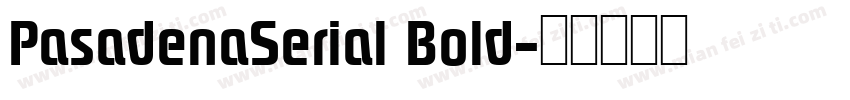 PasadenaSerial Bold字体转换